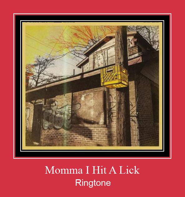 Momma I Hit A Lick रिंगटोन मुफ्त डाउनलोड करें