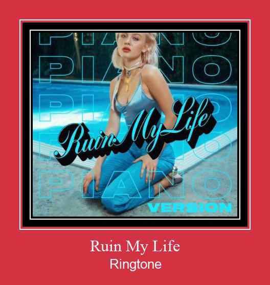 Ruin My Life ரிங்டோன் பதிவிறக்க இலவச