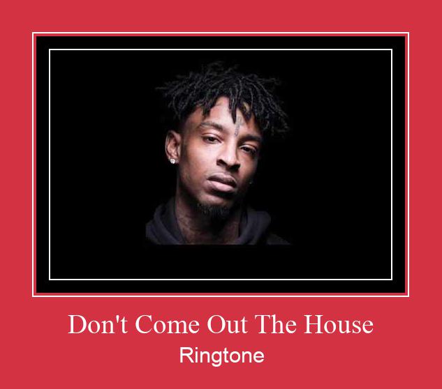 Don't Come Out The House Ringtone Lataa ilmaiseksi