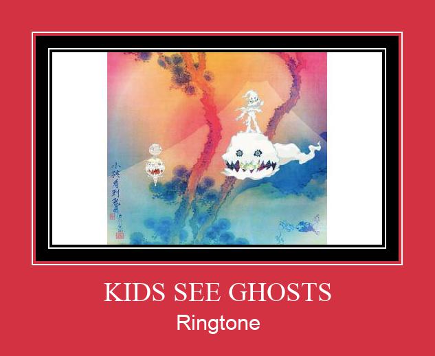 KIDS SEE GHOSTS Ringtone Download Free