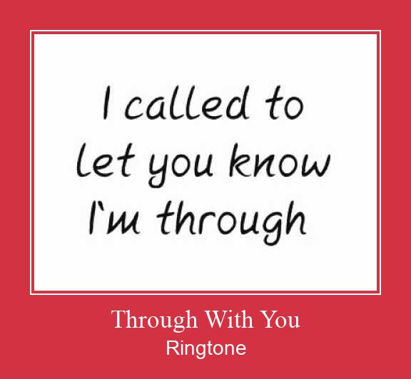 Through With You Ringtone تنزيل مجاني