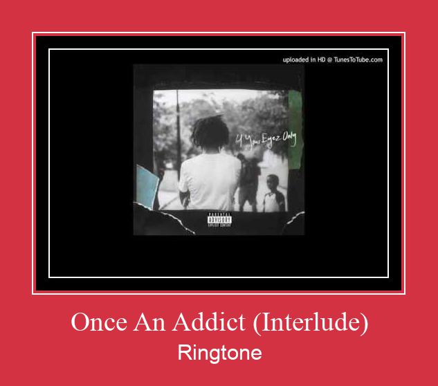 Once An Addict (Interlude) Рингтоне Бесплатно бесплатно
