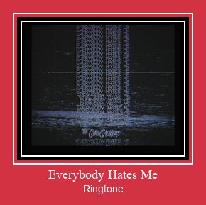 Everybody Hates Me Ringtone Download Free