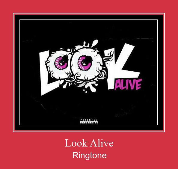 Look Alive Ringtone Lataa ilmaiseksi