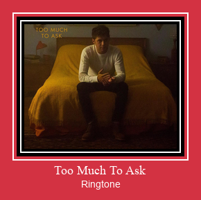 Too Much To Ask ringtone دانلود رایگان