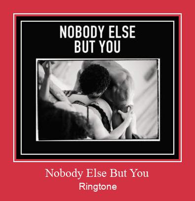 Nobody Else But You Ringtone Download Proste.