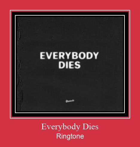 Everybody Dies Ringtone Descărcați gratuit