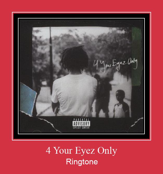 4 Your Eyez Only Ringtone Muat turun percuma.