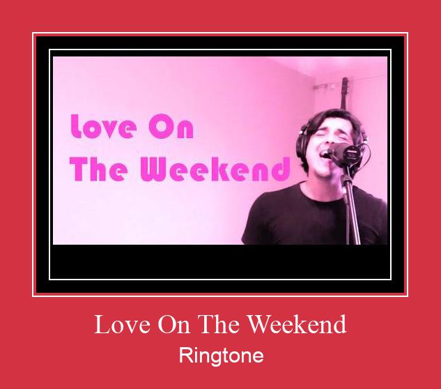 Love On The Weekend ರಿಂಗ್ಟೋನ್ ಡೌನ್ಲೋಡ್ ಉಚಿತ