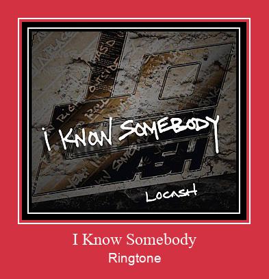 I Know Somebody ரிங்டோன் பதிவிறக்க இலவச