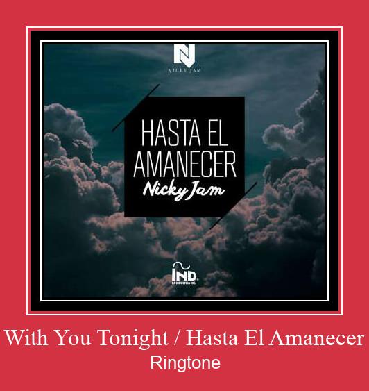 With You Tonight / Hasta El Amanecer Vyzvánění ke stažení zdarma