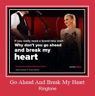 Go Ahead And Break My Heart Csengőhang letöltés ingyenes
