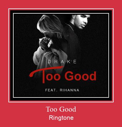 Too Good Ringtone allalaadimine tasuta