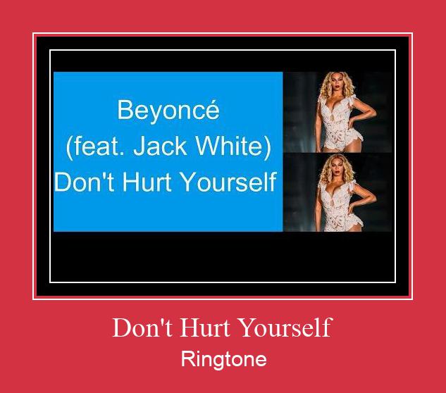 Don't Hurt Yourself Ringetone Download GRATIS.