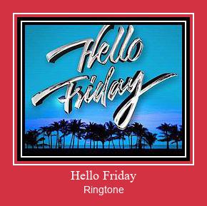 Hello Friday ดาวน์โหลดริงโทนฟรี