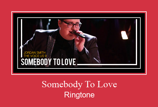 Somebody To Love ರಿಂಗ್ಟೋನ್ ಡೌನ್ಲೋಡ್ ಉಚಿತ