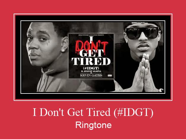 I Don't Get Tired (#IDGT) Ringtone Muat turun percuma.