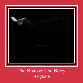 The Blacker The Berry Ringtone allalaadimine tasuta