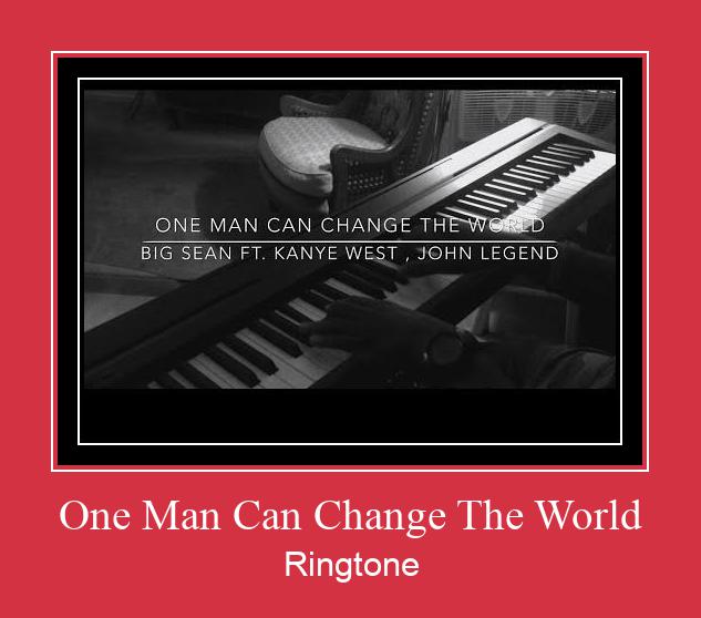 One Man Can Change The World Ringtone تنزيل مجاني