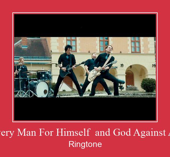 Every Man For Himself  And God Against All Ringtone Download Proste.