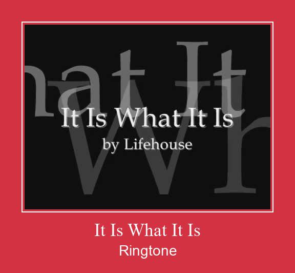 It Is What It Is Ringtone atsisiųsti nemokamai