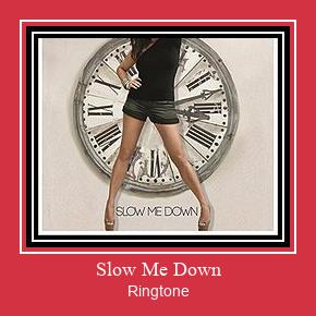Slow Me Down ரிங்டோன் பதிவிறக்க இலவச