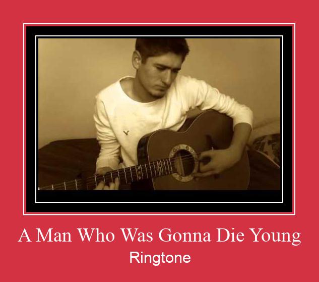 A Man Who Was Gonna Die Young Nada Dering Unduh gratis