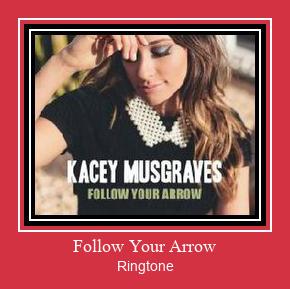 Follow Your Arrow ringtone دانلود رایگان