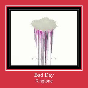 Bad Day Ringtone Download pulsuz