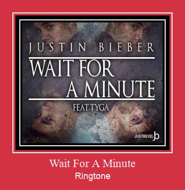 Wait For A Minute Ringtone Lataa ilmaiseksi