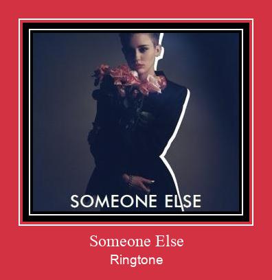 Someone Else Nhạc chuông tải miễn phí
