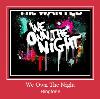 We Own The Night zil