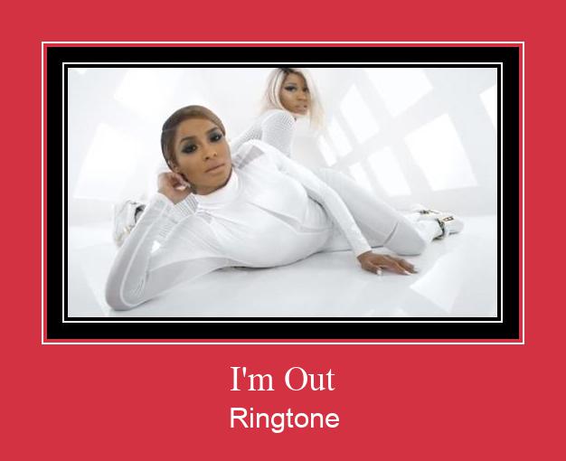 I'm Out Ringtone Muat turun percuma.