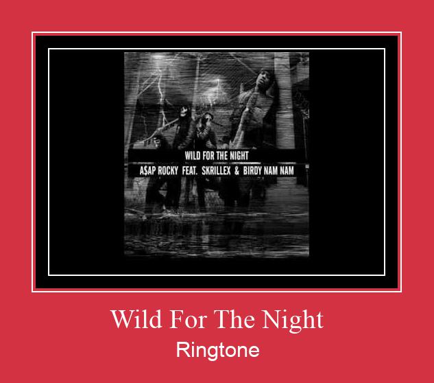 Wild For The Night Ringtone Muat turun percuma.