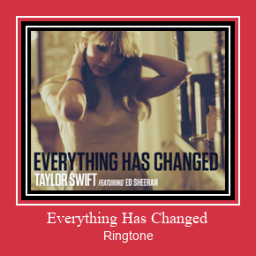 Everything Has Changed Ringtone Download pulsuz