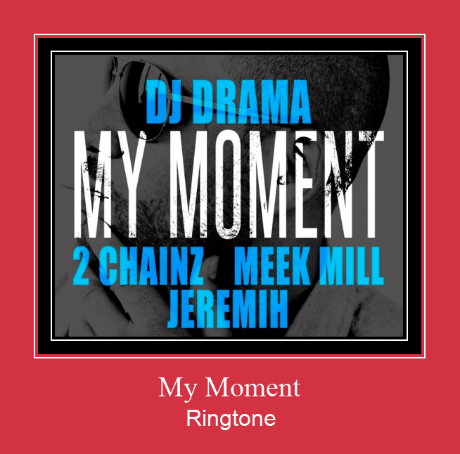 My Moment Ringtone allalaadimine tasuta