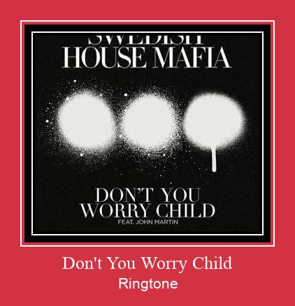 Don't You Worry Child Ringetone Download GRATIS.