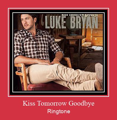 Kiss Tomorrow Goodbye Ringtone Muat turun percuma.