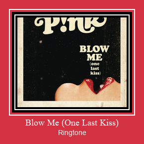 Blow Me (One Last Kiss) Csengőhang letöltés ingyenes