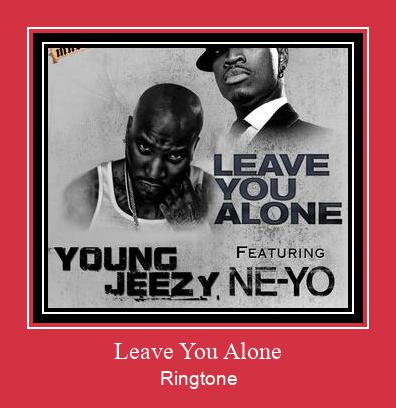 Leave You Alone Ringtone Muat turun percuma.