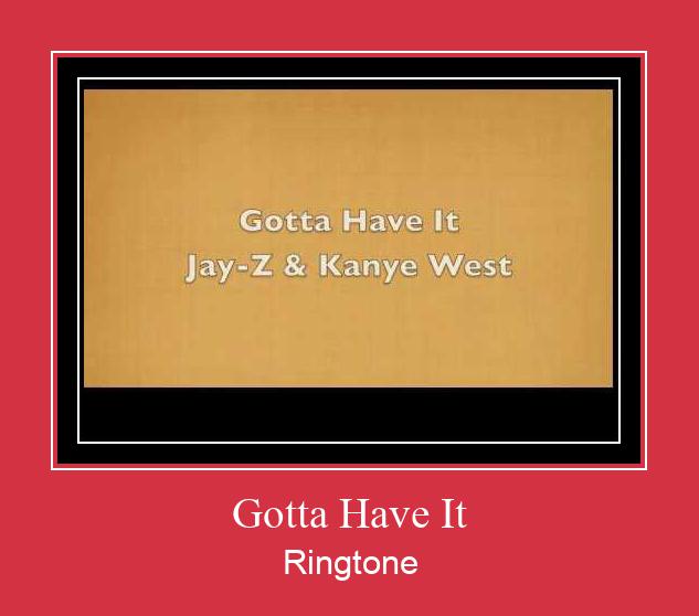 Gotta Have It Ringtone Last ned gratis