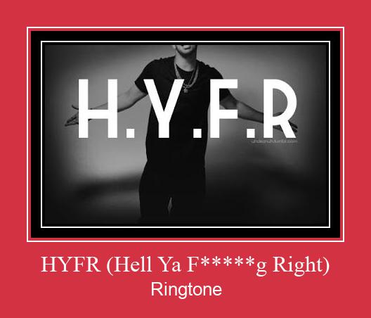 HYFR (Hell Ya F*****g Right) ரிங்டோன் பதிவிறக்க இலவச