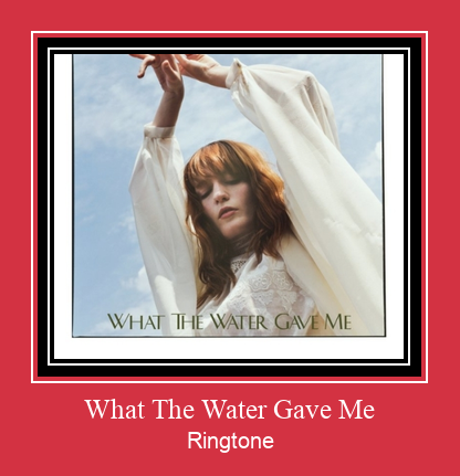 What The Water Gave Me Tono de llamada gratis