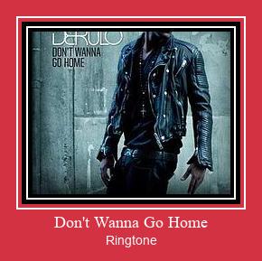 Don't Wanna Go Home Zvana signāls lejupielādēt bezmaksas