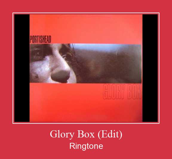 Glory Box (Edit) Ringtone تنزيل مجاني