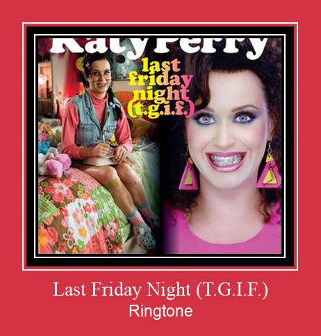 Last Friday Night (T.G.I.F.) Ringtone allalaadimine tasuta