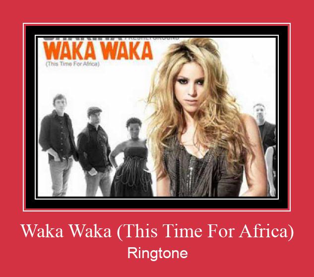 Waka Waka (This Time For Africa) ரிங்டோன் பதிவிறக்க இலவச