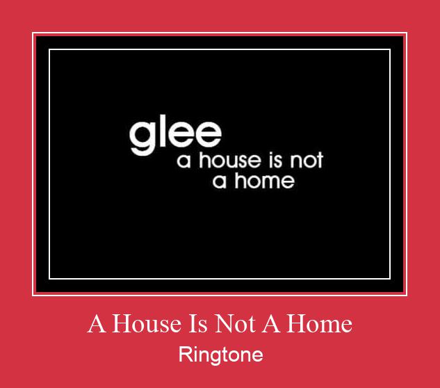 A House Is Not A Home צלצול הורד חינם