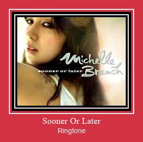 Sooner Or Later Ringtone Muat turun percuma.