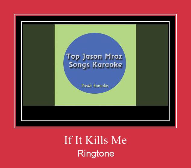 If It Kills Me Ringtone atsisiųsti nemokamai